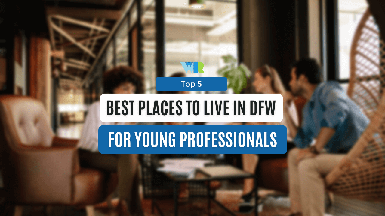 Top 5 Best Places to Live in DFW for Young Professionals