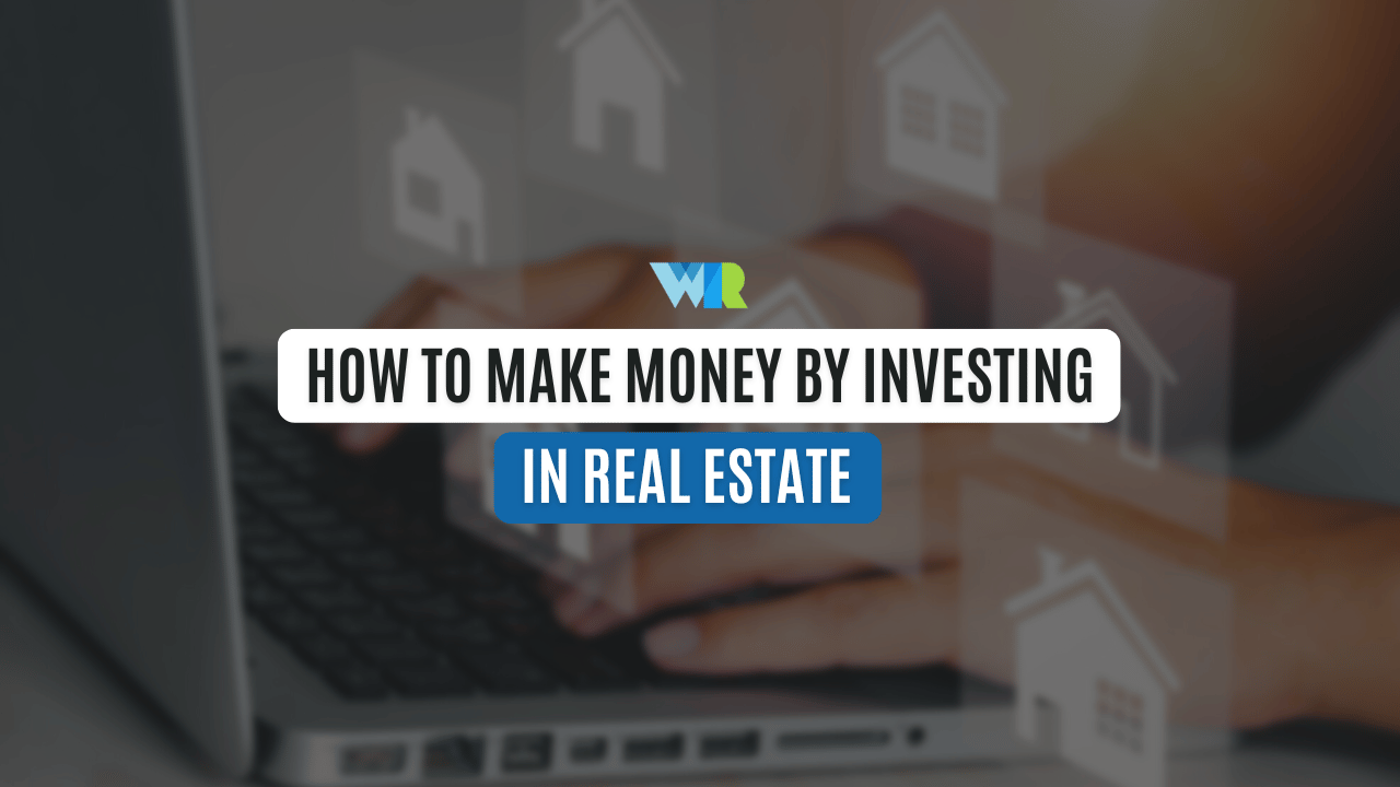 How to make money by investing in real estate