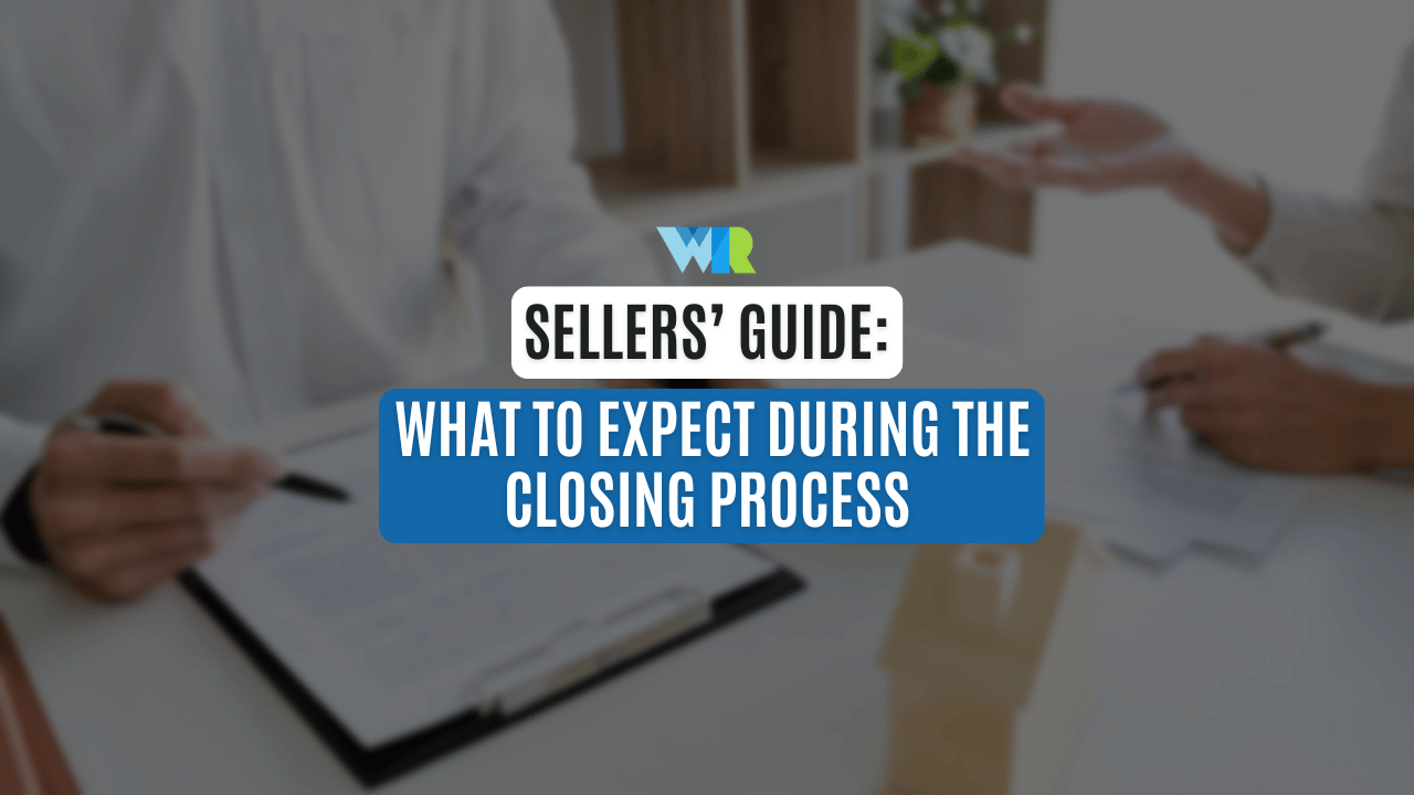 Sellers’ Guide: What to Expect During the Closing Process