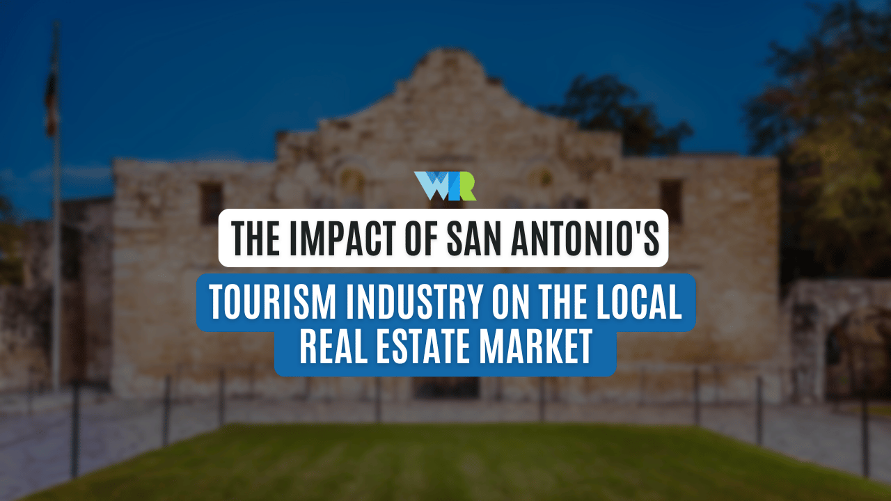The Impact of San Antonio's Tourism Industry on the Local Real Estate Market