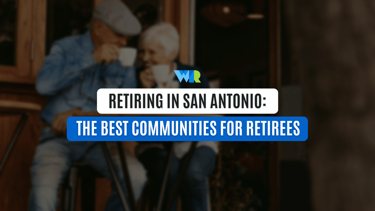 Retiring in San Antonio: The Best Communities for Retirees