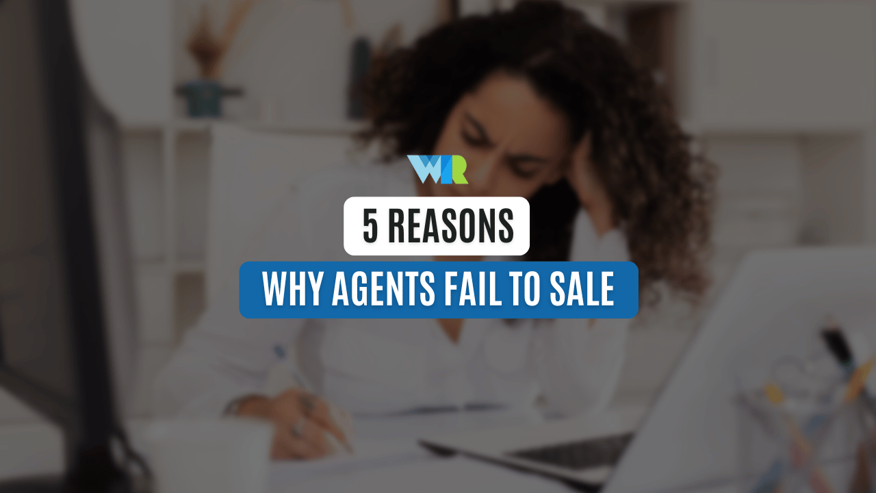 5 Reasons Why Agents Fail to Sale